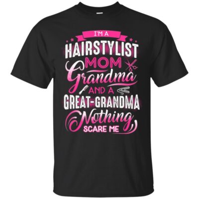AV Hairstylist Mom Grandma And Nothing Scare Me