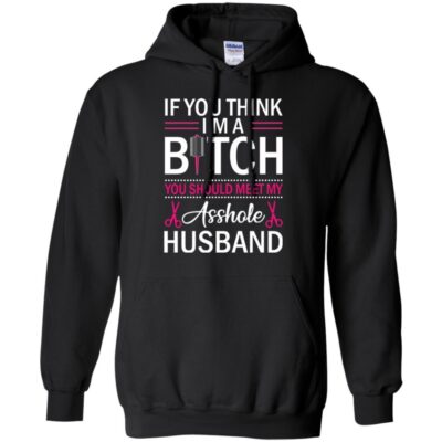 AV If You Think I'm A Bitch You Should Meet My Tees Hairdresser - Image 8