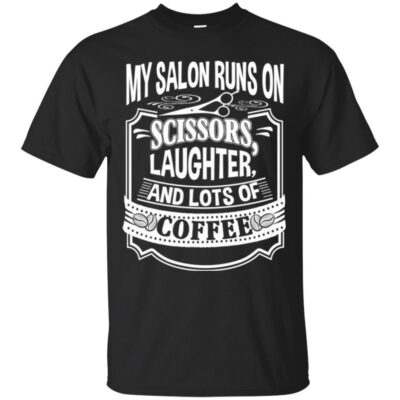 AV My Salon Runs On Scissors Laughter And Lots Of Coffee