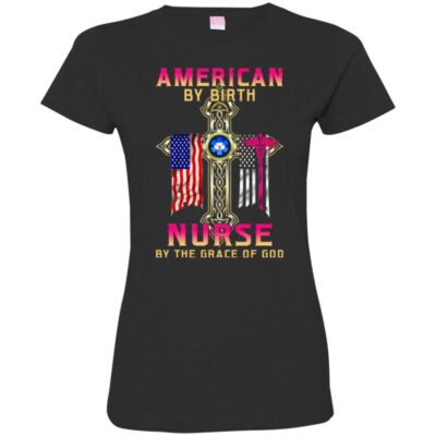 AVE American By Birth Nurse By The Grace Of God - Image 12