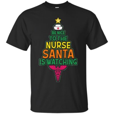 AVE Be Nice To the Nurse Santa Is Watching
