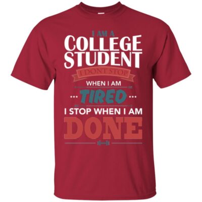 AVE I Am A College Student I Don't Stop When I Am Tired I Stop When I Am Done - Image 4