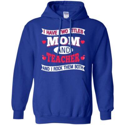 AVE  I Have Two Titles Mom And Teacher And I Rock Them Both Gift Shirts 2018 - Image 10