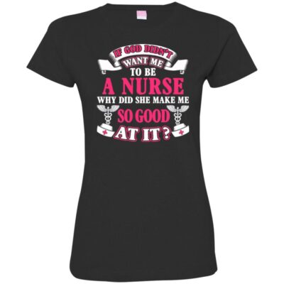 AVE If God Didn't Want Me To be A Nurse Why Did She Make Me So Good At It - Image 12