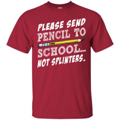 AVE Please Sent Pencil To School Not Splinters - Image 4