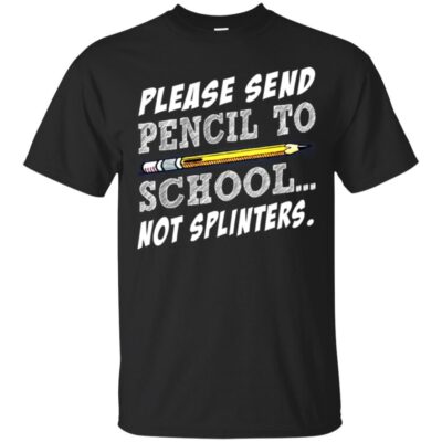 AVE Please Sent Pencil To School Not Splinters