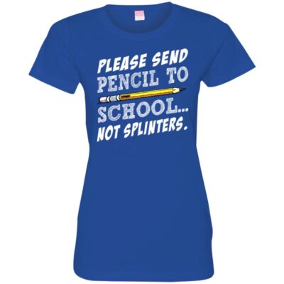 AVE Please Sent Pencil To School Not Splinters - Image 11