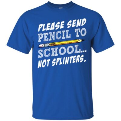 AVE Please Sent Pencil To School Not Splinters - Image 2