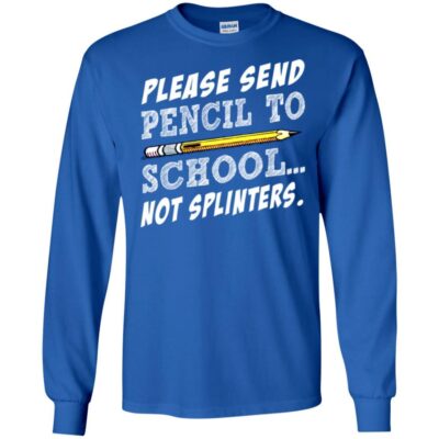 AVE Please Sent Pencil To School Not Splinters - Image 7