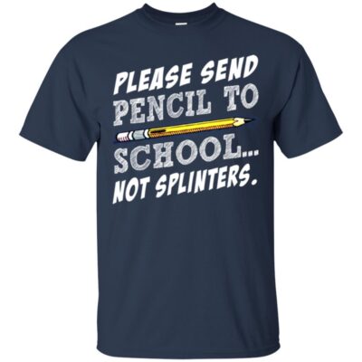 AVE Please Sent Pencil To School Not Splinters - Image 3