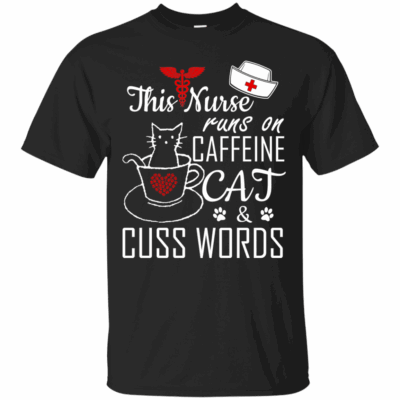 AVE This Nurse Runs on caffeine Cat and Cuss Words